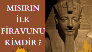 Mısırın İlk Firavunu Kimdir Keykubad Teknolojik İnsan